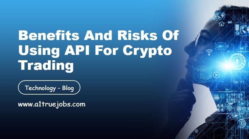 Benefits and Risks of Using API for Crypto Trading