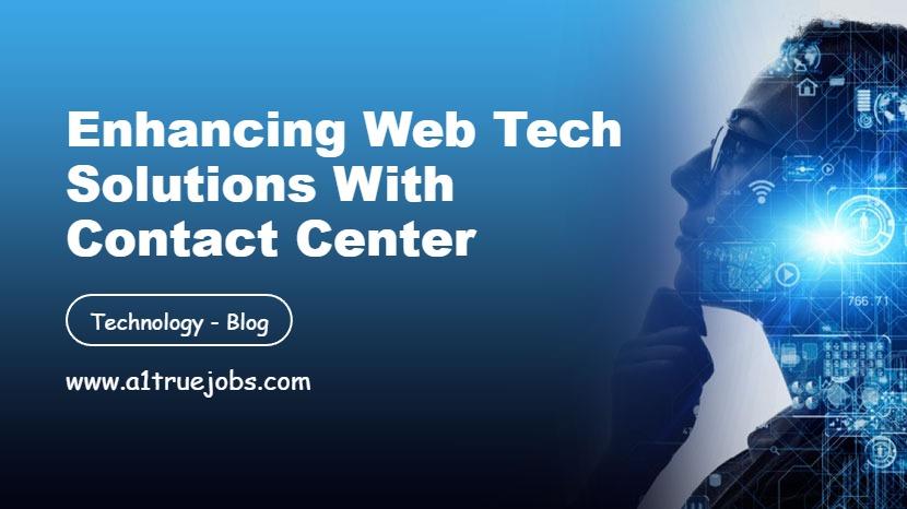 Enhancing Web Tech Solutions with Contact Center