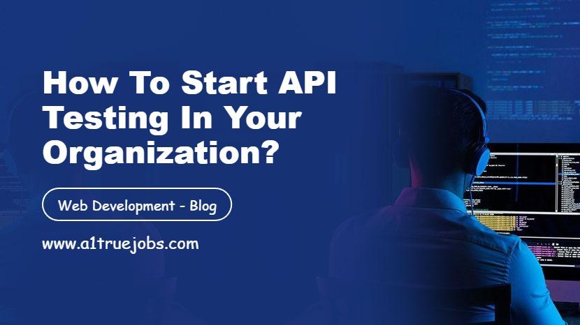 How to Start API Testing in your Organization