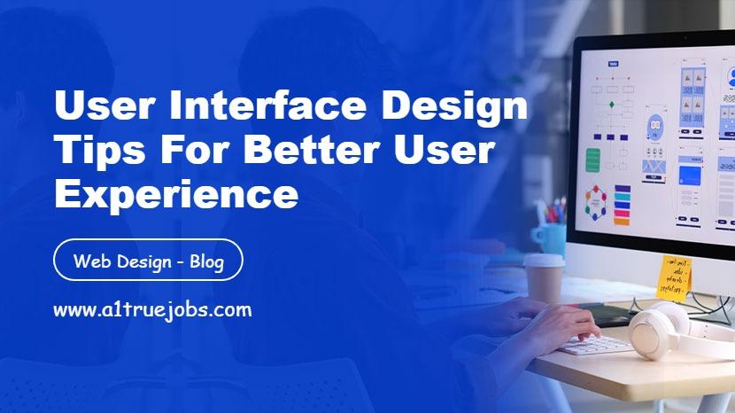 User Interface Design Tips for Better User Experience