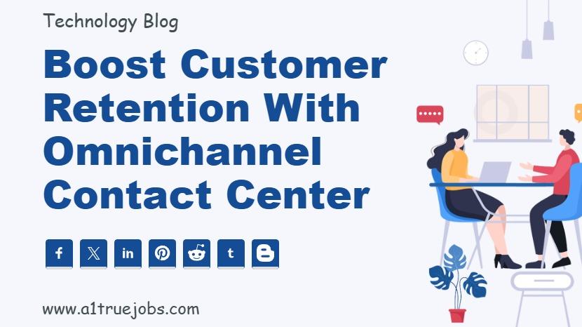 Boost Customer Retention with Omnichannel Contact Center