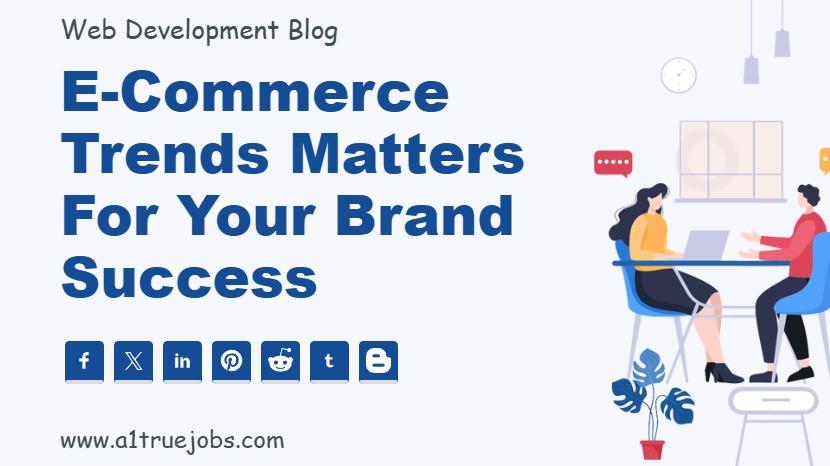 E-Commerce Trends Matters for Your Brand Success