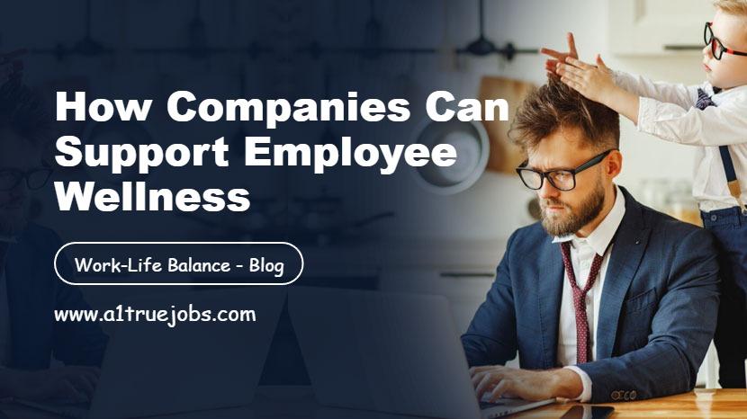 How Companies Can Support Employee Wellness