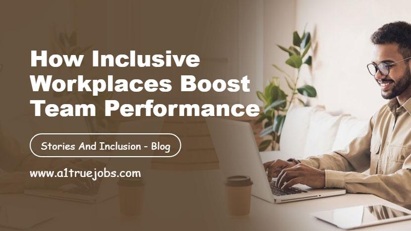 How Inclusive Workplaces Boost Team Performance