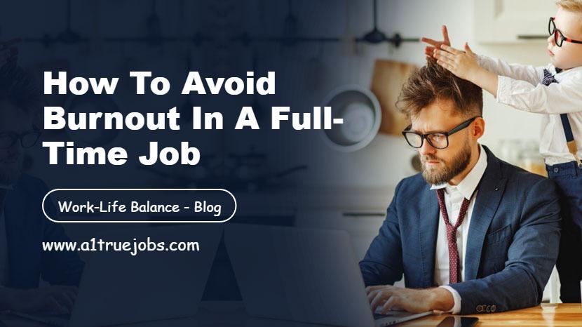 How to Avoid Burnout in a Full-Time Job