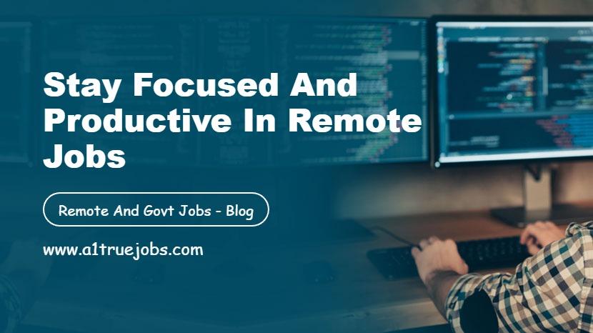 Stay Focused and Productive in Remote Jobs