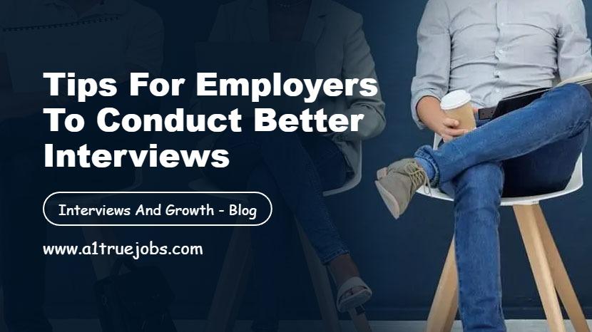 Tips for Employers to Conduct Better Interviews