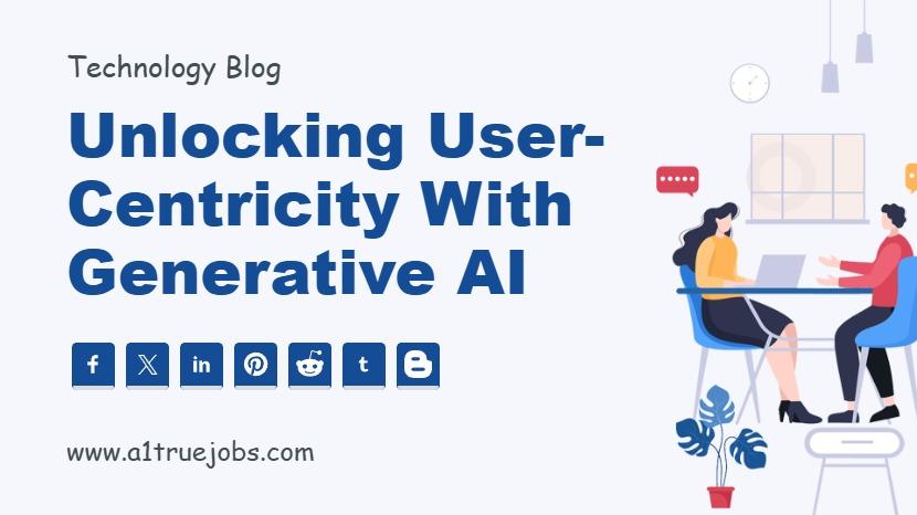 Unlocking User-Centricity with Generative AI